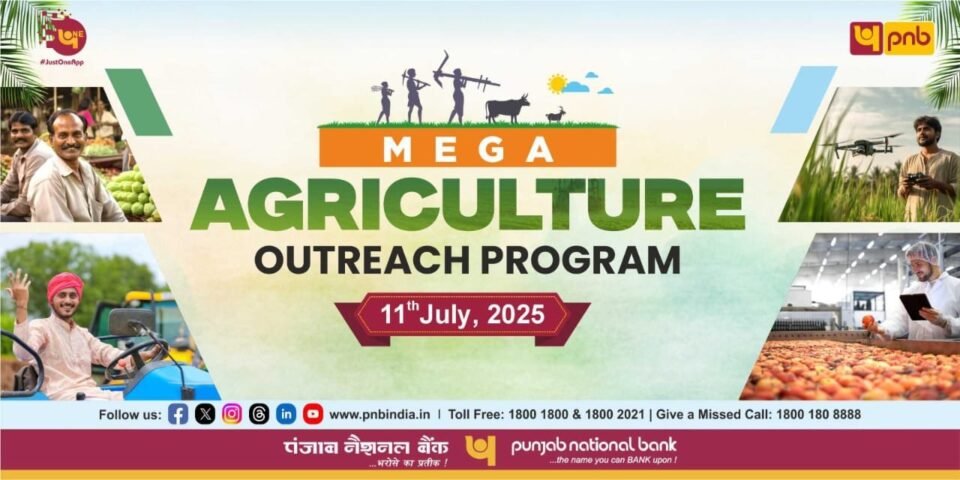 PNB to organise ‘Mega Agriculture Outreach Programme’ on July 11 to enhance rural credit and empower farmers