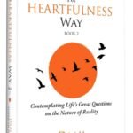 The Heartfulness Way Book Part 2, Reflections on Life's Great Questions on the Nature of Reality Kamlesh D. Patel, Elizabeth Denley